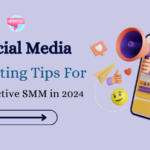 4 Social Media Marketing Tip for Effective SMM Strategy
