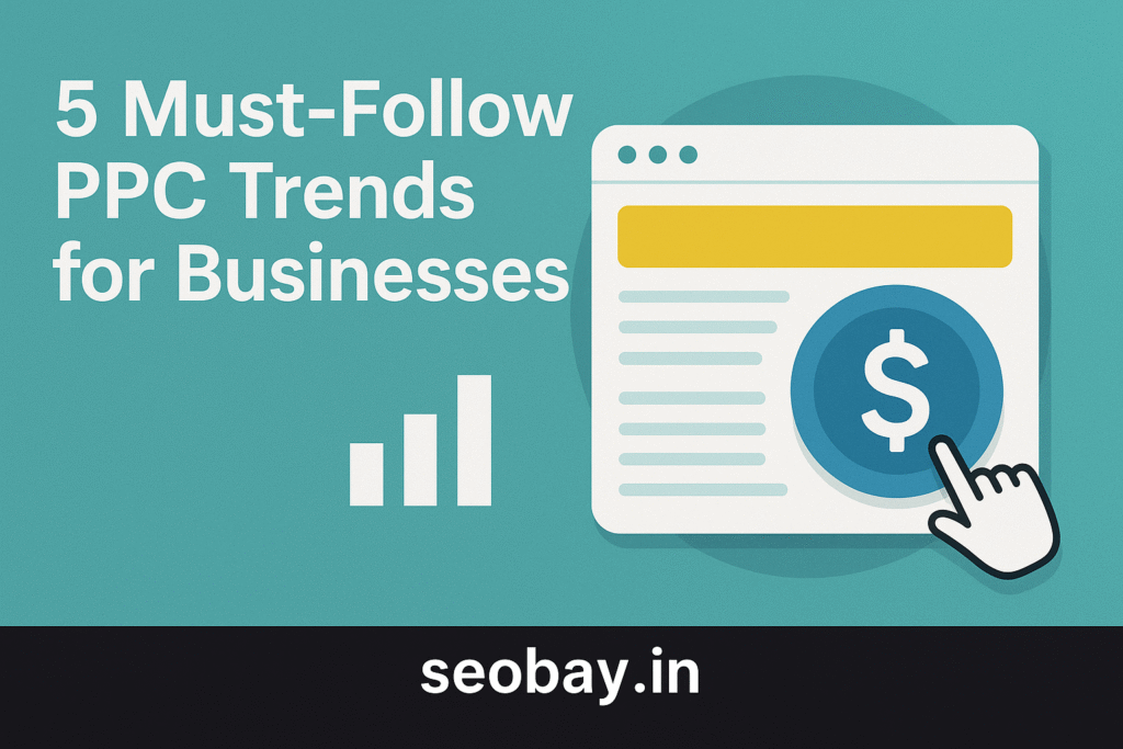 5 Must Follow PPC Trends For Businesses In 2024
